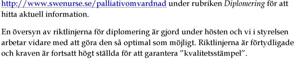 En översyn av riktlinjerna för diplomering är gjord under hösten och vi i styrelsen