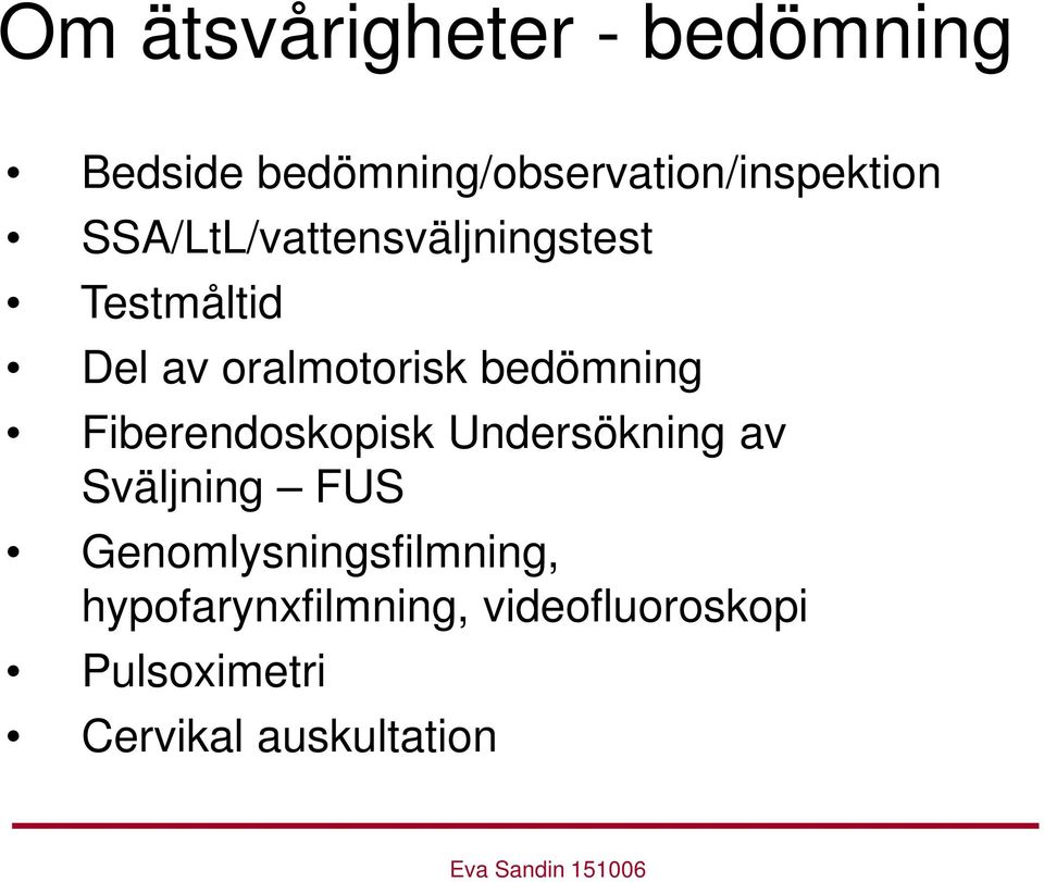 Fiberendoskopisk Undersökning av Sväljning FUS Genomlysningsfilmning,