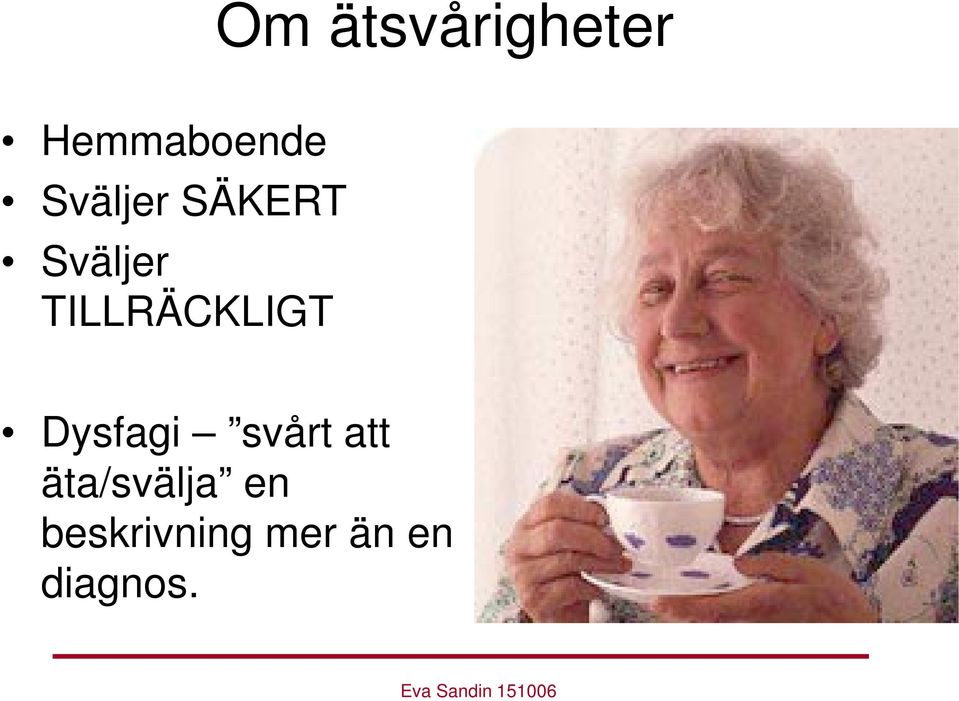 TILLRÄCKLIGT Dysfagi svårt att