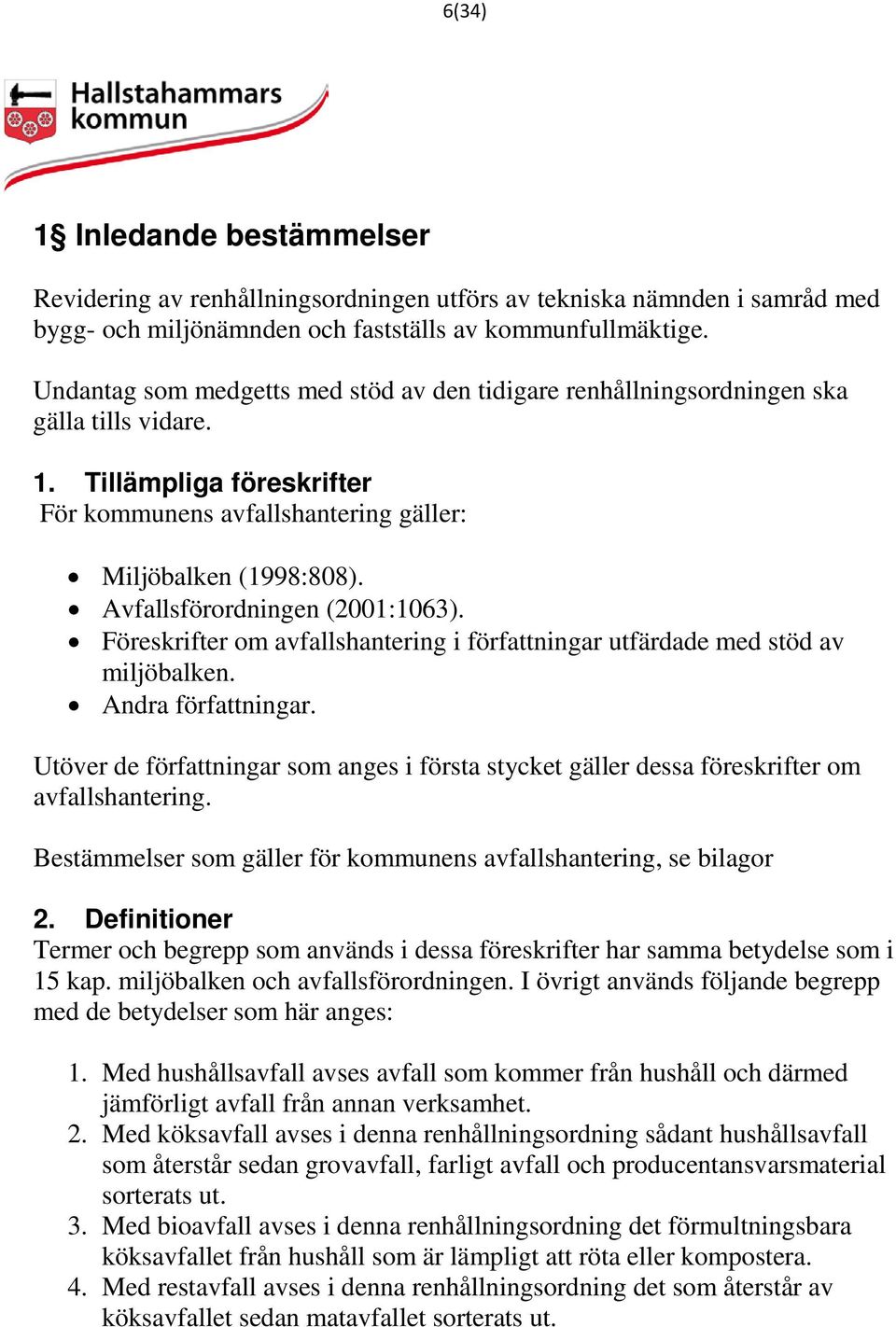 Avfallsförordningen (2001:1063). Föreskrifter om avfallshantering i författningar utfärdade med stöd av miljöbalken. Andra författningar.