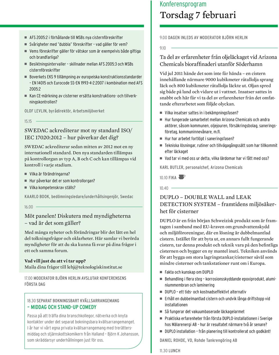 Besiktningsintervaller skillnader mellan AFS 2005:3 och MSBs cisternföreskrifter Boverkets EKS 9 tillämpning av europeiska konstruktionsstandarder EN 14015 och Eurocode SS-EN 1993-4-2:2007 i