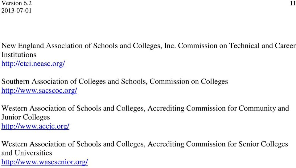 org/ Western Association of Schools and Colleges, Accrediting Commission for Community and Junior Colleges http://www.