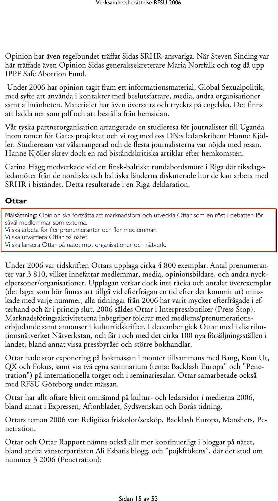 Materialet har även översatts och tryckts på engelska. Det finns att ladda ner som pdf och att beställa från hemsidan.