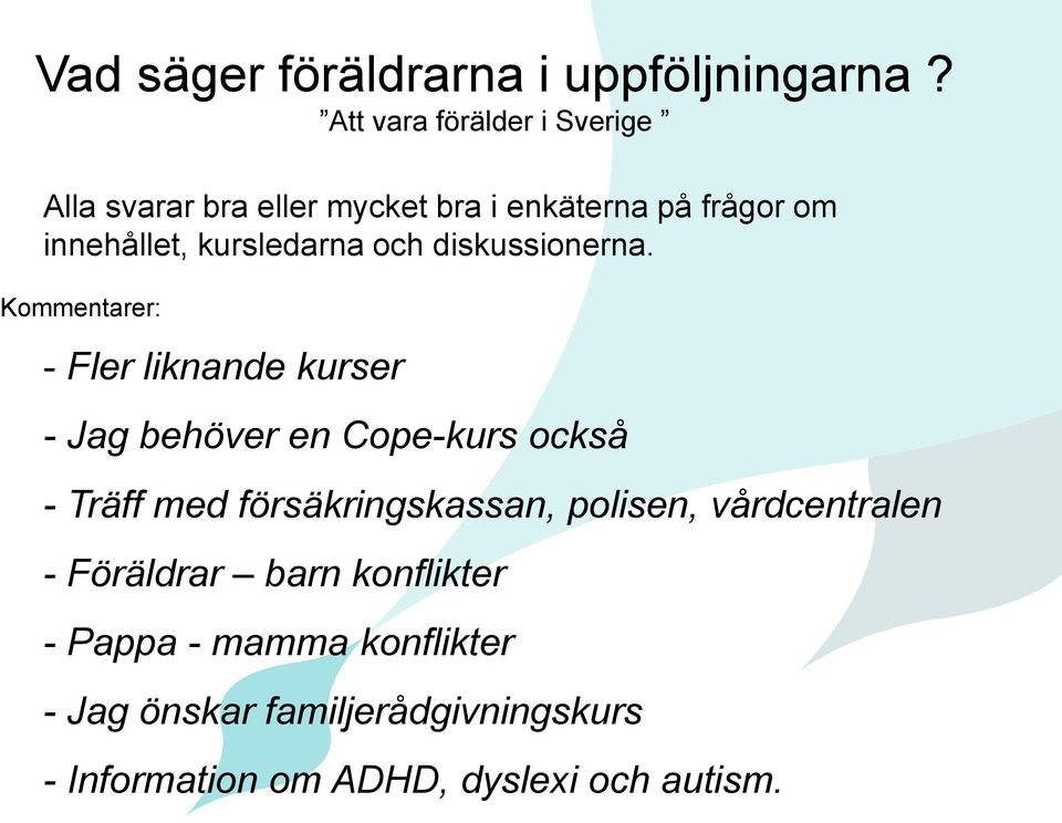 kursledarna och diskussionerna.