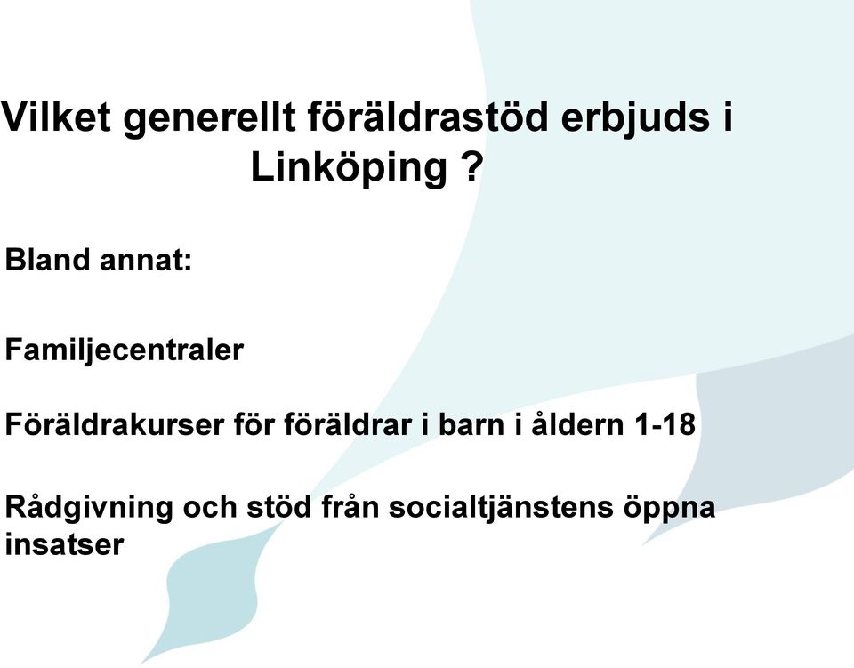 Bland annat: Familjecentraler Föräldrakurser