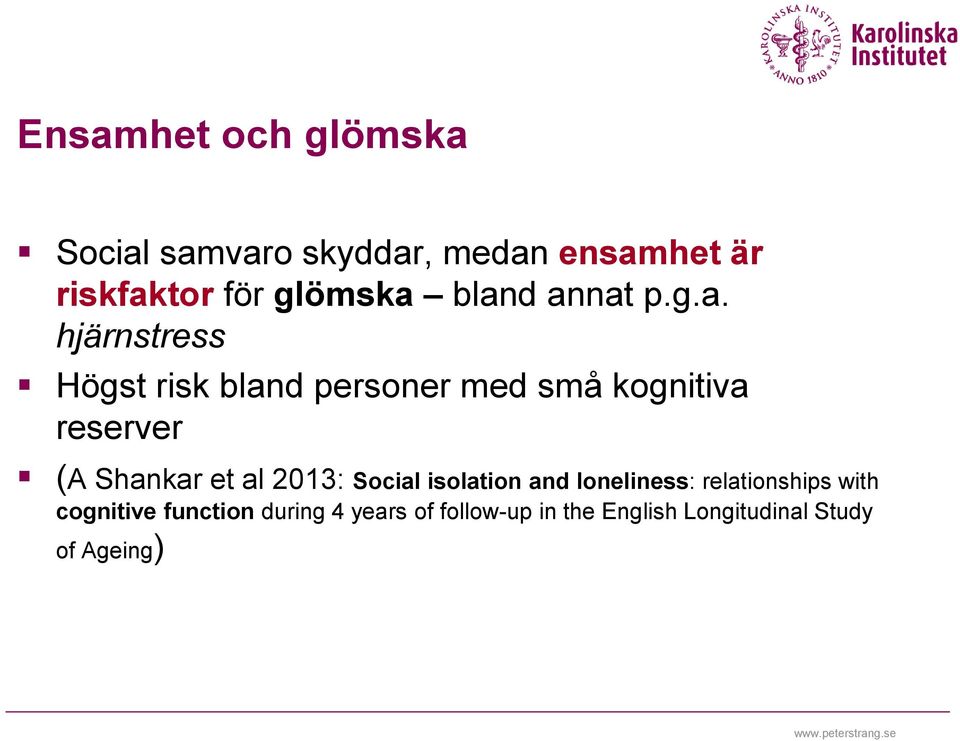 bland annat p.g.a. hjärnstress Högst risk bland personer med små kognitiva reserver