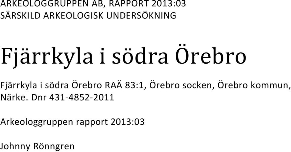 Örebro RAÄ 83:, Örebro socken, Örebro kommun, Närke.