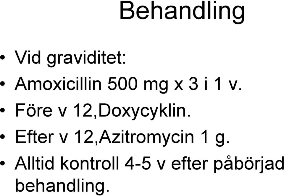 Efter v 12,Azitromycin 1 g.