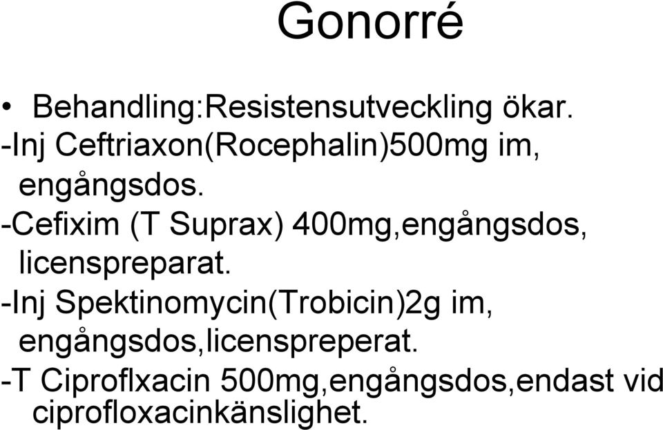 -Cefixim (T Suprax) 400mg,engångsdos, licenspreparat.