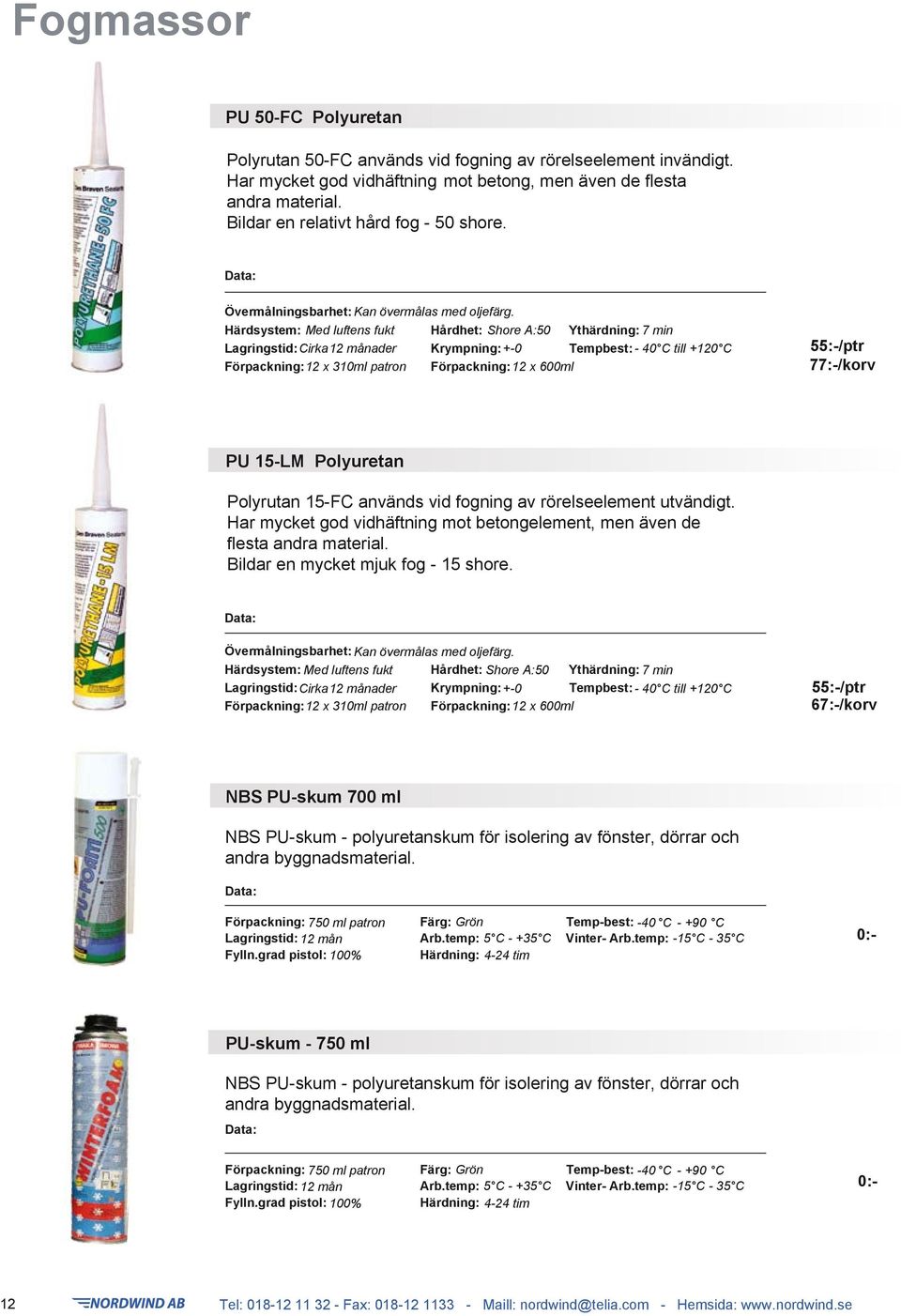 Härdsystem: Med luftens fukt Hårdhet: Shore A:50 Ythärdning: 7 min Lagringstid:Cirka12 månader Krympning:+-0 Tempbest: - 40 C till +120 C Förpackning:12 x 310ml patron Förpackning:12 x 600ml 55:-/ptr