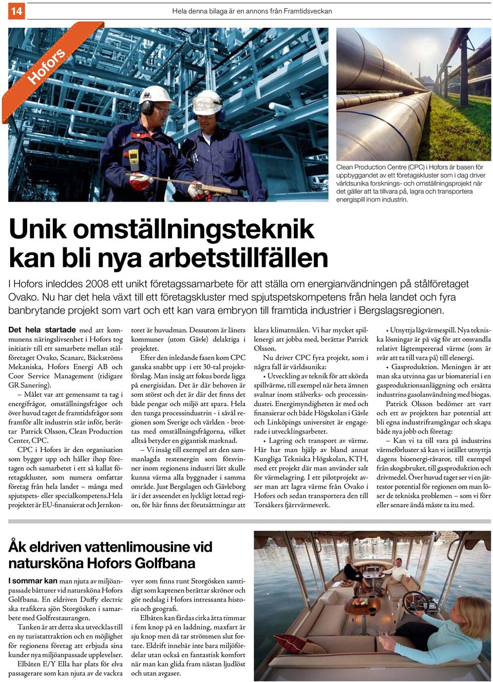 I Hofors inleddes 2008 ett unikt företagssamarbete för att ställa om energianvändningen på stålföretaget Ovako.