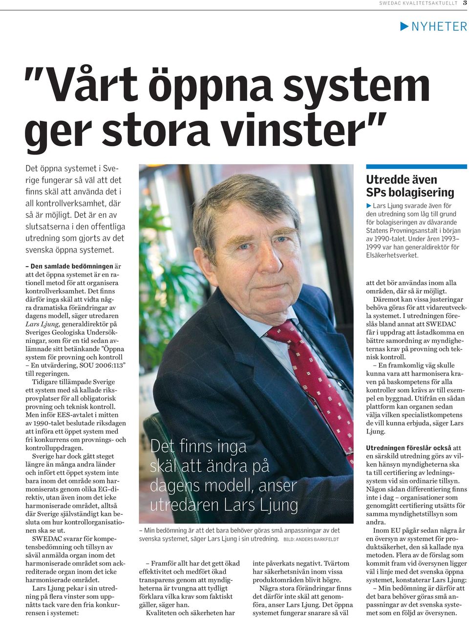 Den samlade bedömningen är att det öppna systemet är en rationell metod för att organisera kontrollverksamhet.