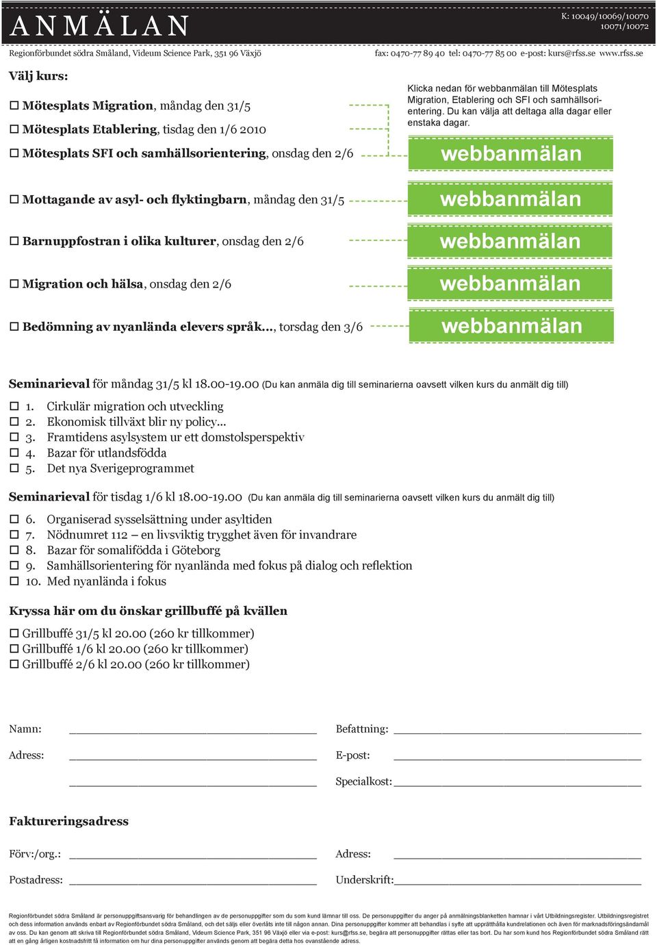 nyanlända elevers språk..., torsdag den 3/6 K: 10049/10069/10070 10071/10072 fax: 0470-77 89 40 tel: 0470-77 85 00 e-post: kurs@rfss.