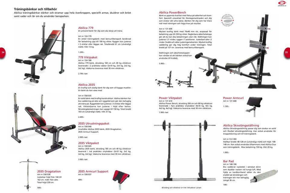 Ryggen kan justeras i 3 vinklar eller läggas rak. Totalbredd 61 cm (utvändigt mått). Vikt 13 kg. Abilica PowerBench Bänk av yppersta kvalitet med fokus på säkerhet och komfort.