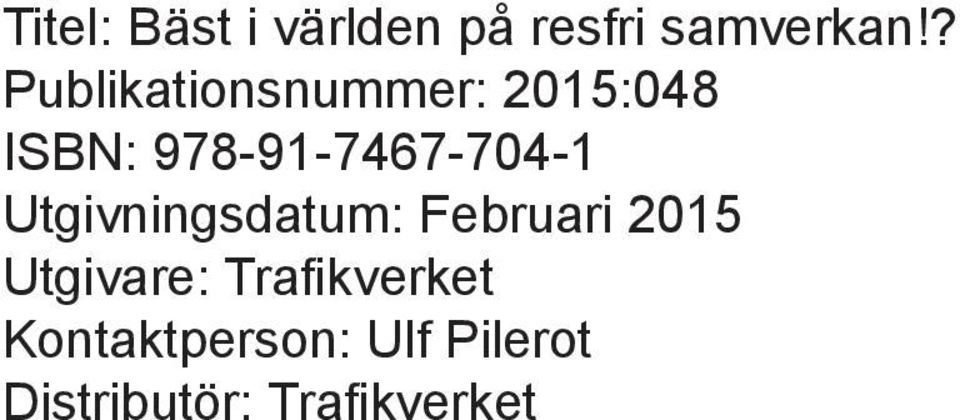 978-91-7467-704-1 Utgivningsdatum: Februari 2015