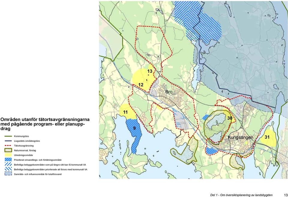 omvandlings-/förtätningsområde och Befintliga bebyggelseområden som prioriteras för att förses med kommunalt VA Befintliga bebyggelseområden som som på prioriteras längre sikt för kan att få förses