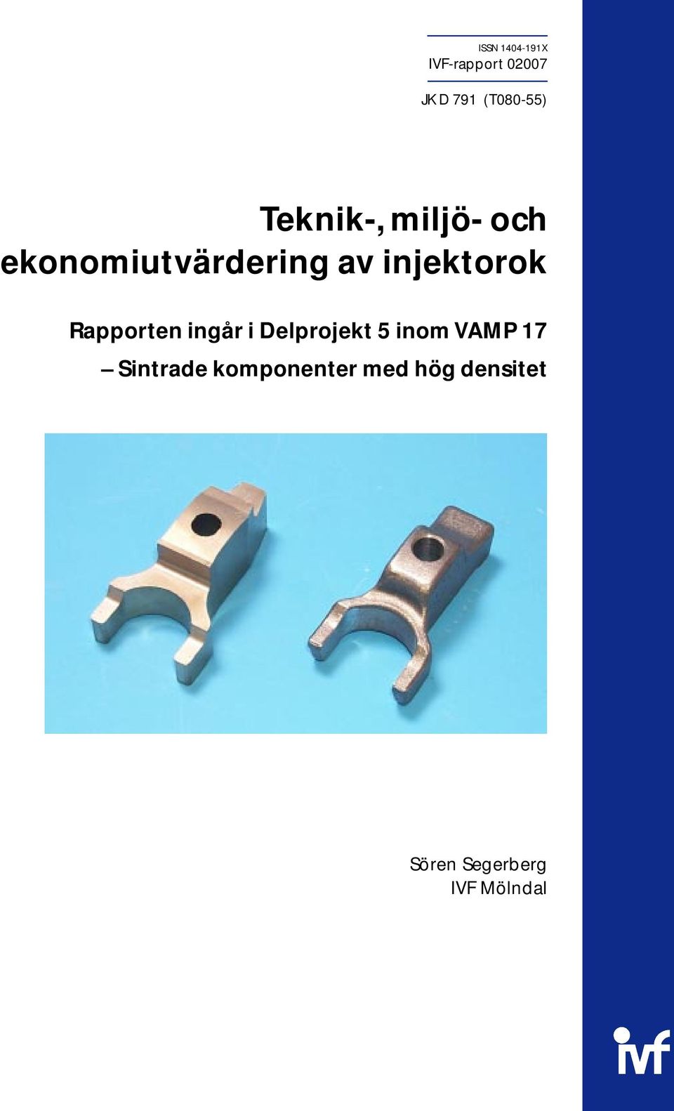 Rapporten ingår i Delprojekt 5 inom VAMP 17 Sintrade