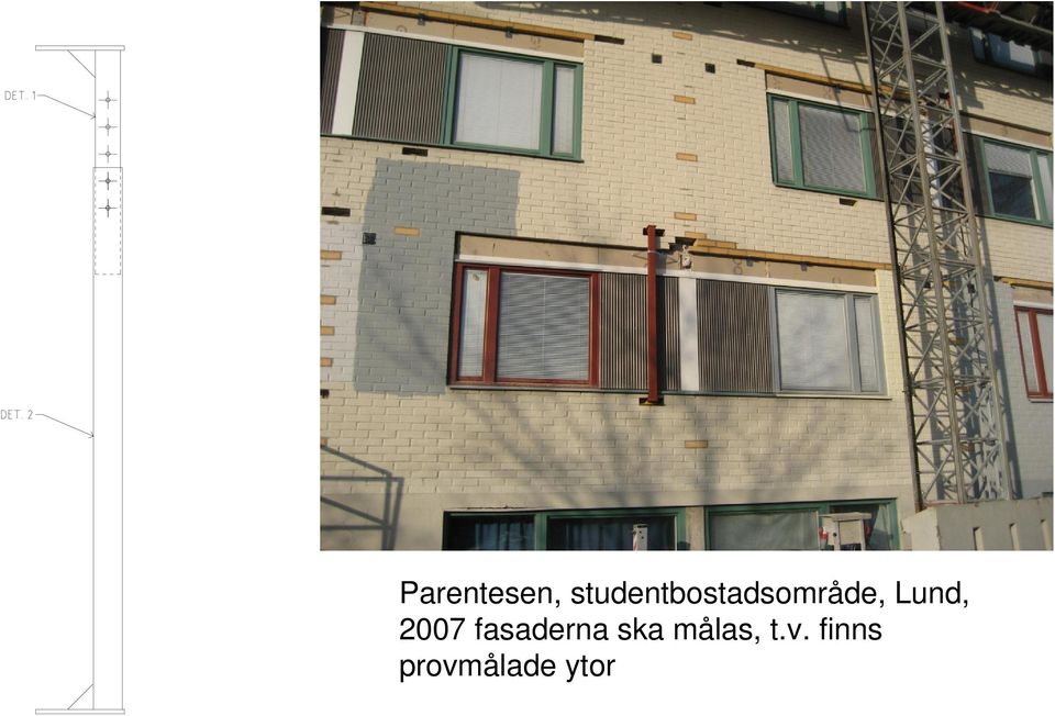Lund, 2007 fasaderna