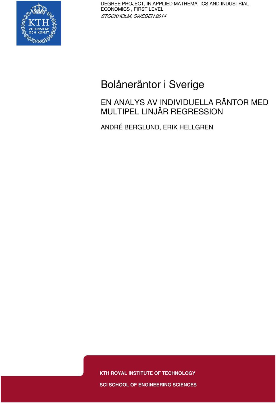 INDIVIDUELLA RÄNTOR MED MULTIPEL LINJÄR REGRESSION ANDRÉ BERGLUND, ERIK