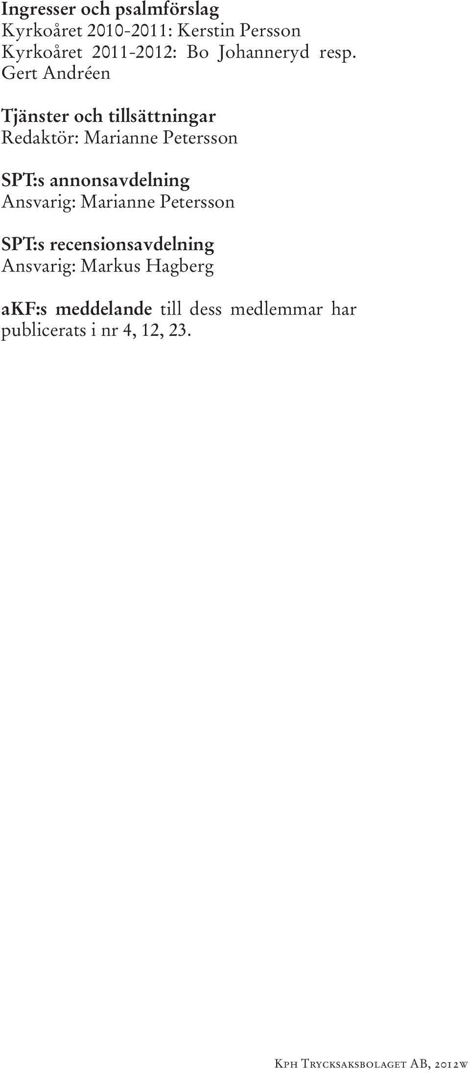 Gert Andréen Tjänster och tillsättningar Redaktör: Marianne Petersson SPT:s annonsavdelning