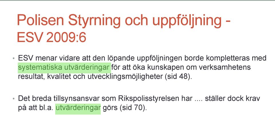 om verksamhetens resultat, kvalitet och utvecklingsmöjligheter (sid 48).