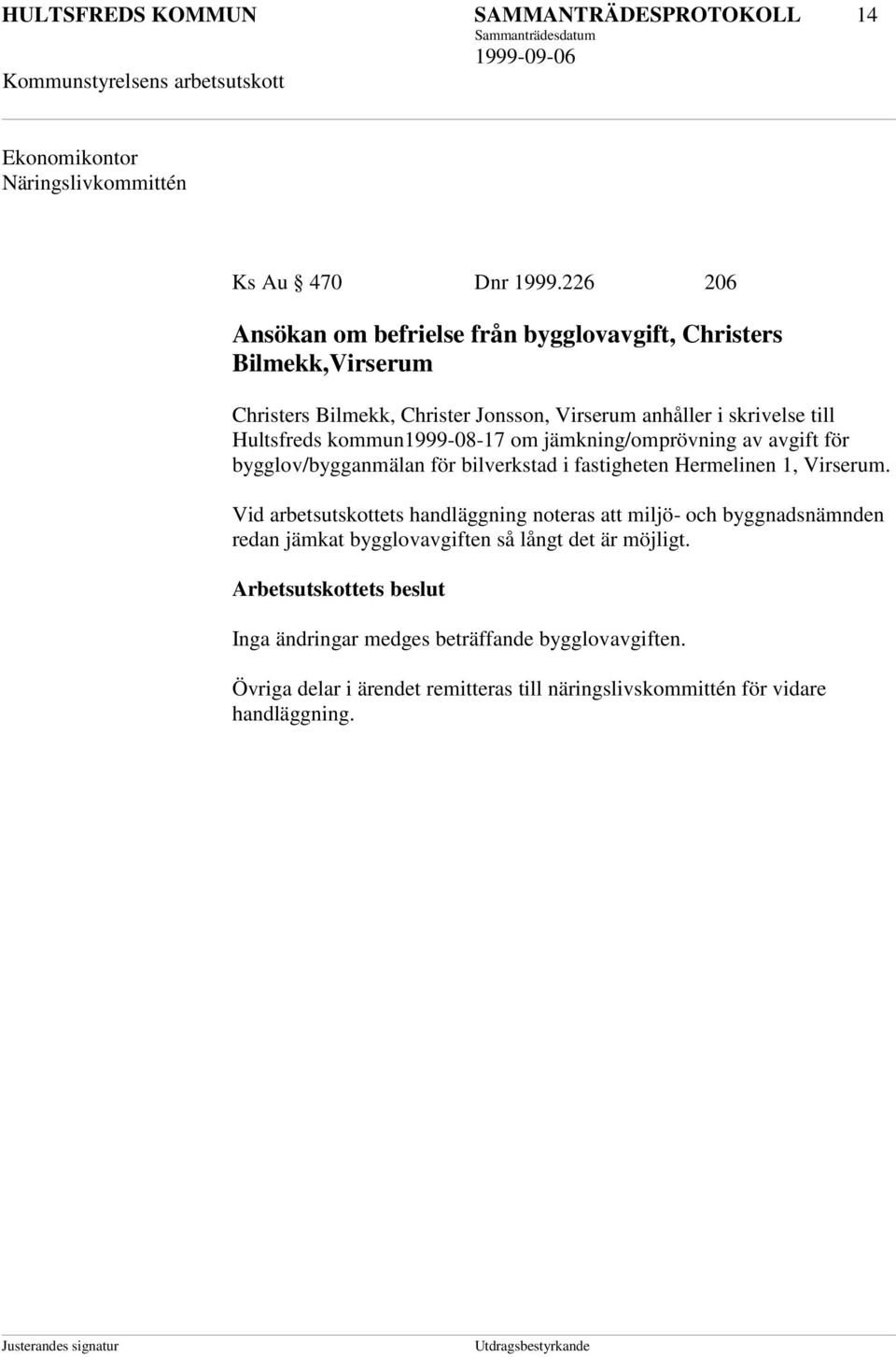 kommun1999-08-17 om jämkning/omprövning av avgift för bygglov/bygganmälan för bilverkstad i fastigheten Hermelinen 1, Virserum.