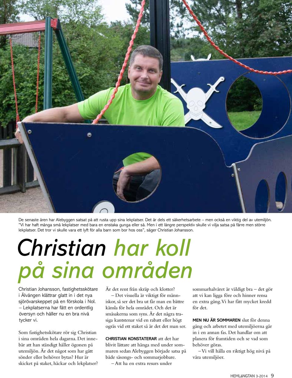 Det tror vi skulle vara ett lyft för alla barn som bor hos oss, säger Christian Johansson.