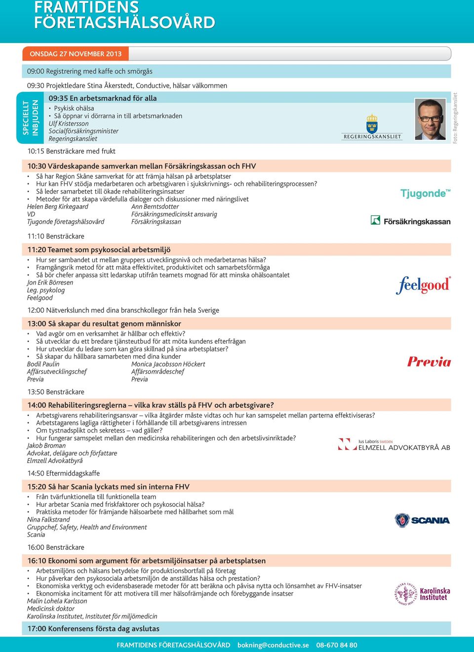 har Region Skåne samverkat för att främja hälsan på arbetsplatser Hur kan FHV stödja medarbetaren och arbetsgivaren i sjukskrivnings- och rehabiliteringsprocessen?