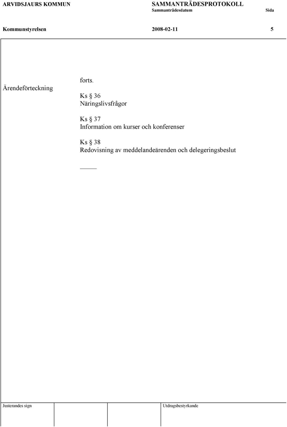 och konferenser Ks 38 Redovisning av meddelandeärenden