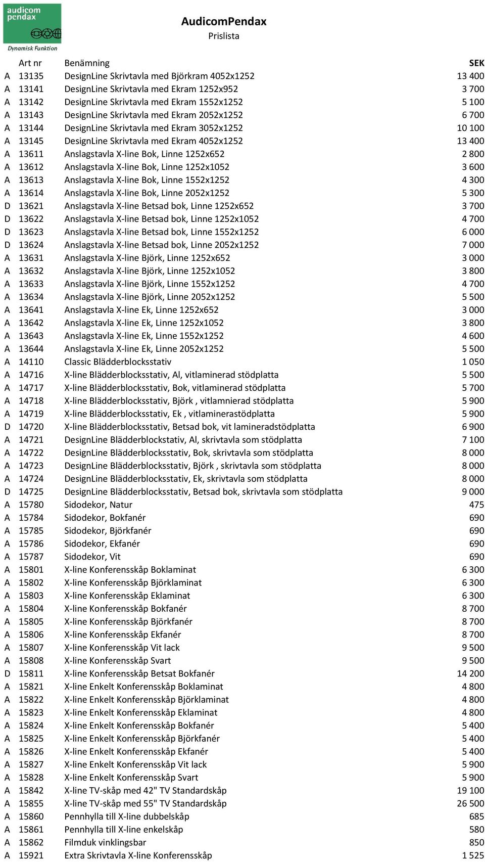 Anslagstavla X-line Bok, Linne 1252x1052 3600 A 13613 Anslagstavla X-line Bok, Linne 1552x1252 4300 A 13614 Anslagstavla X-line Bok, Linne 2052x1252 5300 D 13621 Anslagstavla X-line Betsad bok, Linne