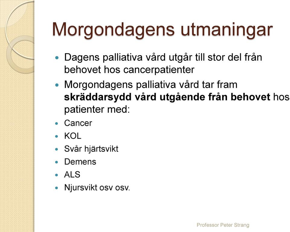 vård tar fram skräddarsydd vård utgående från behovet hos