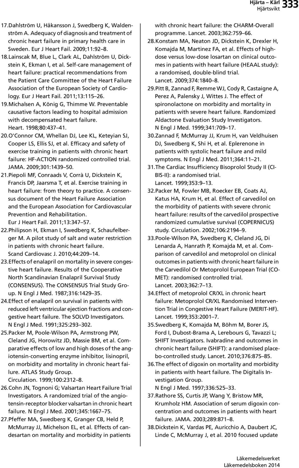 Self-care management of heart failure: practical recommendations from the Patient Care Committee of the Heart Failure Association of the European Society of Cardiology. Eur J Heart Fail.