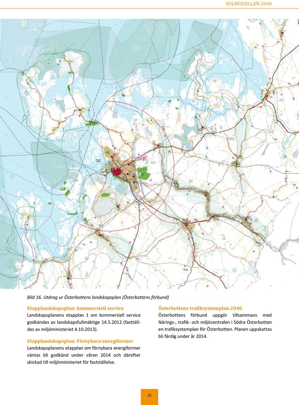 landskapsfullmäktige 4..20 2 fasttälldes av miljöministeriet 4.10.2013).