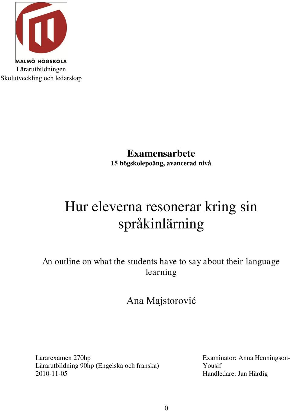 their language learning Ana Majstorović Lärarexamen 270hp Lärarutbildning 90hp (Engelska och