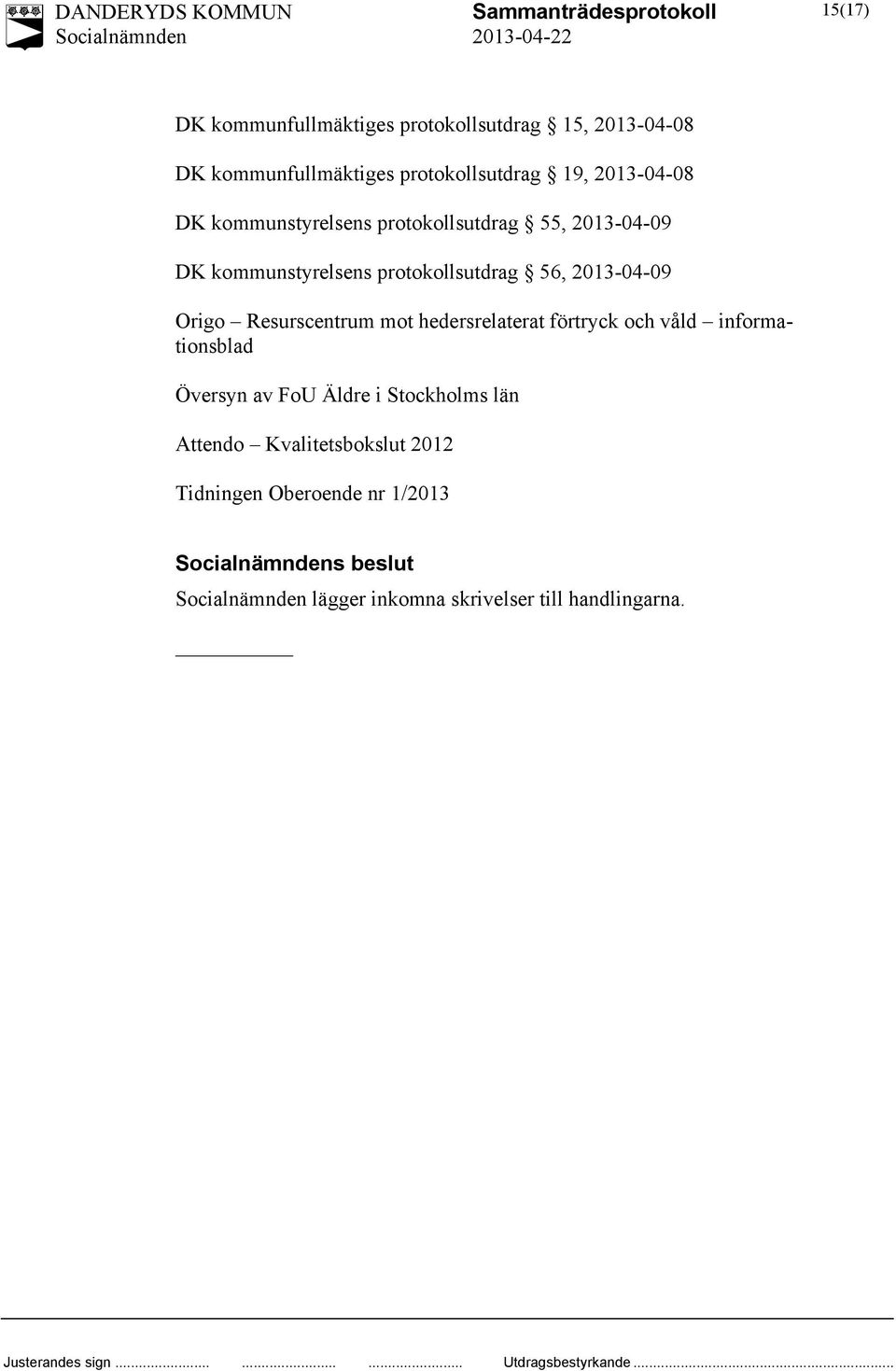 2013-04-09 Origo Resurscentrum mot hedersrelaterat förtryck och våld informationsblad Översyn av FoU Äldre i