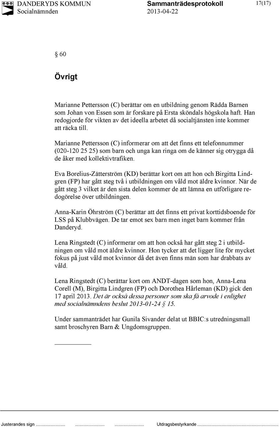 Marianne Pettersson (C) informerar om att det finns ett telefonnummer (020-120 25 25) som barn och unga kan ringa om de känner sig otrygga då de åker med kollektivtrafiken.