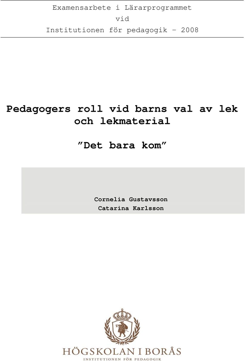 Pedagogers roll vid barns val av lek och