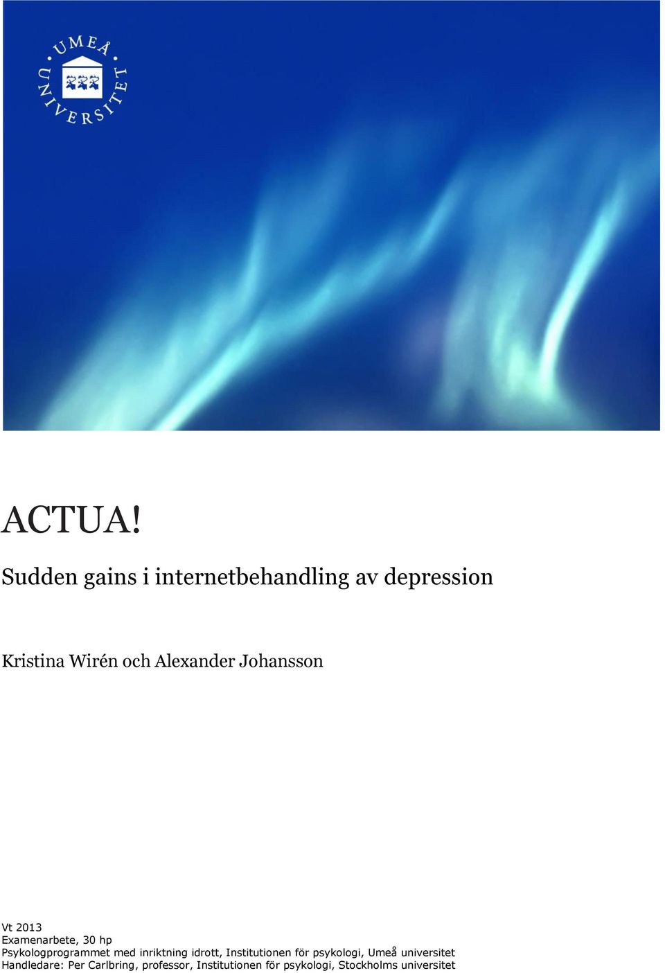 Alexander Johansson Vt 2013 Examenarbete, 30 hp Psykologprogrammet med