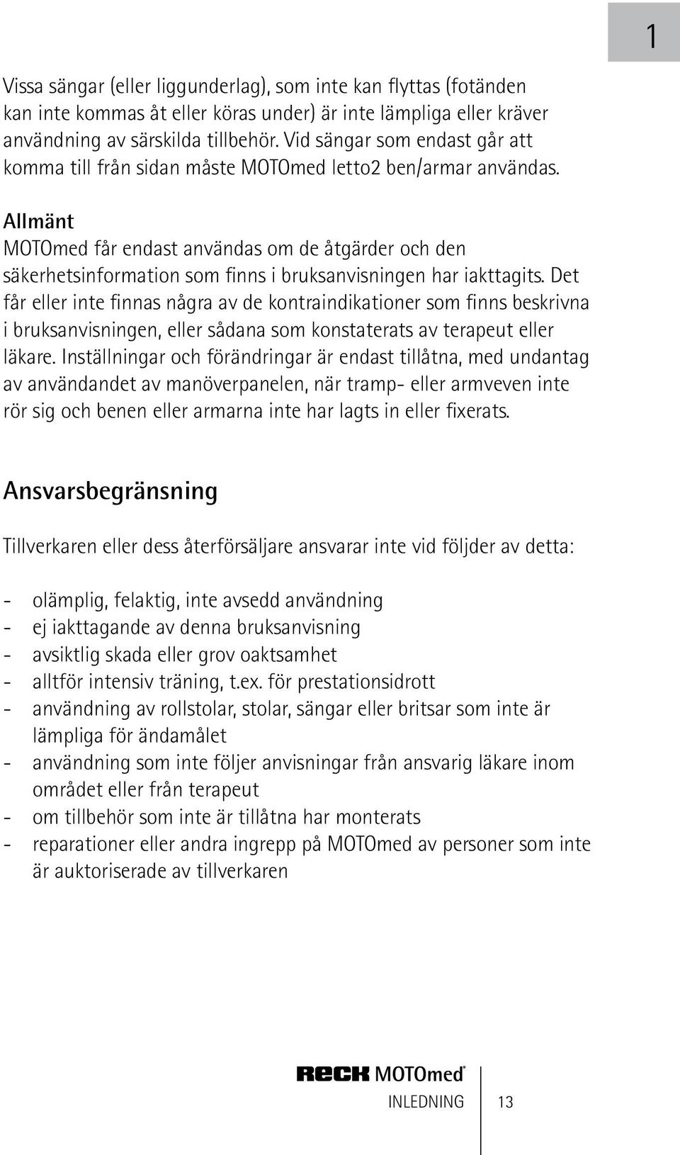 1 Allmänt MOTOmed får endast användas om de åtgärder och den säkerhetsinformation som finns i bruksanvisningen har iakttagits.