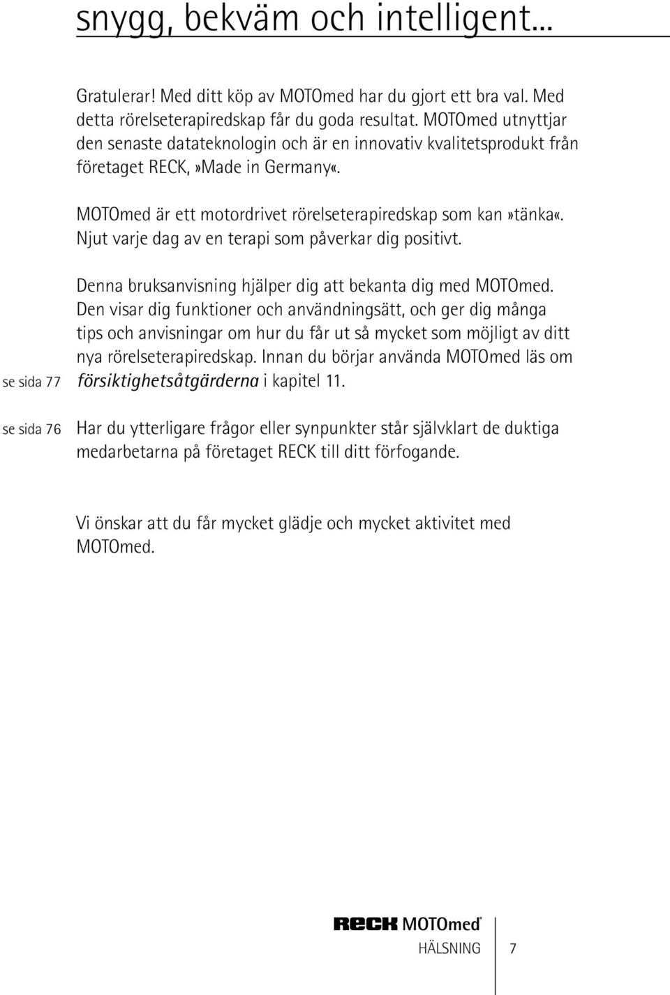 Njut varje dag av en terapi som påverkar dig positivt. se sida 77 se sida 76 Denna bruksanvisning hjälper dig att bekanta dig med MOTOmed.