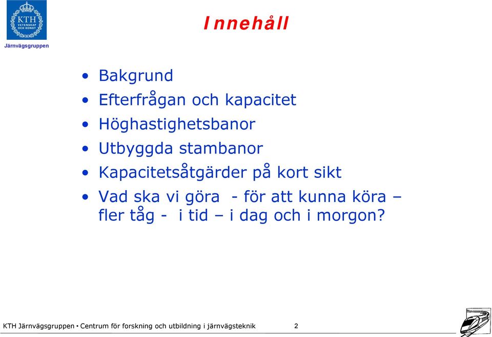 Kapacitetsåtgärder på kort sikt Vad ska vi göra -