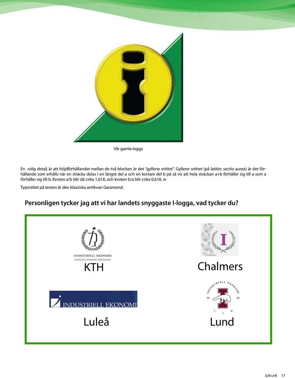 så vis att hela sträckan a+b förhåller sig till a som a förhåller sig till b.