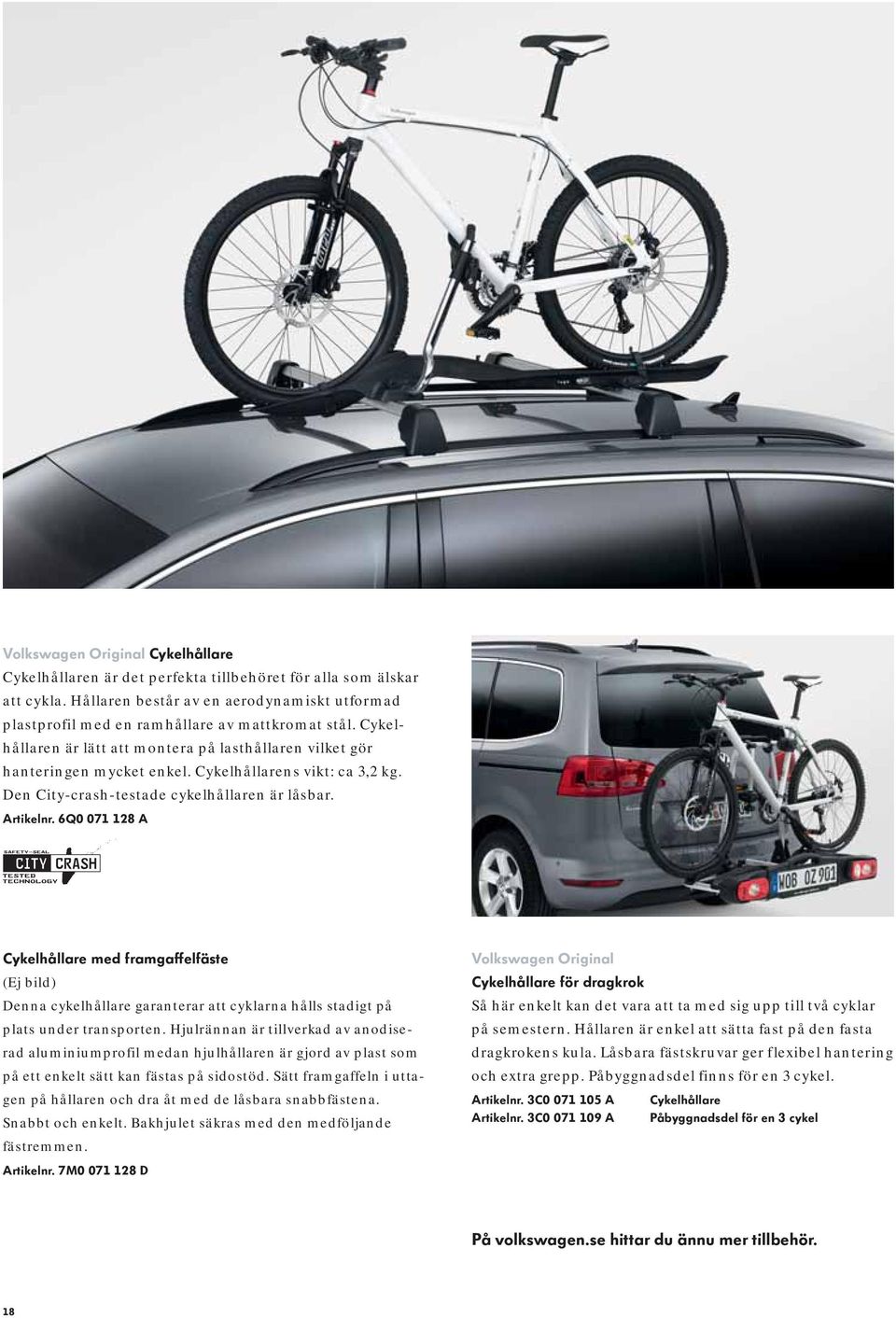 Cykelhållarens vikt: ca 3,2 kg. Den City-crash-testade cykelhållaren är låsbar. Artikelnr.