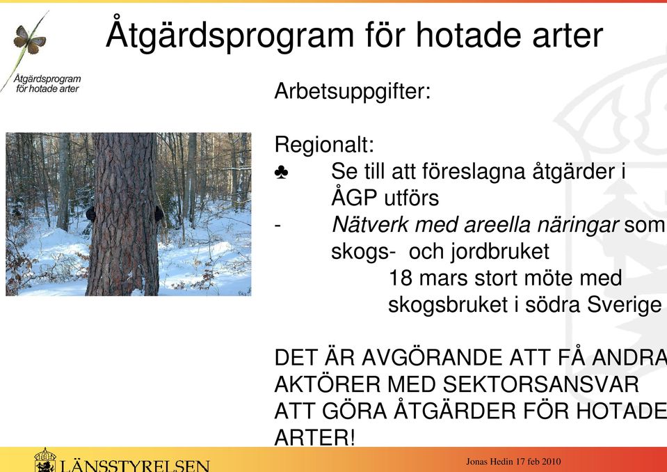 och jordbruket 18 mars stort möte med skogsbruket i södra Sverige DET ÄR