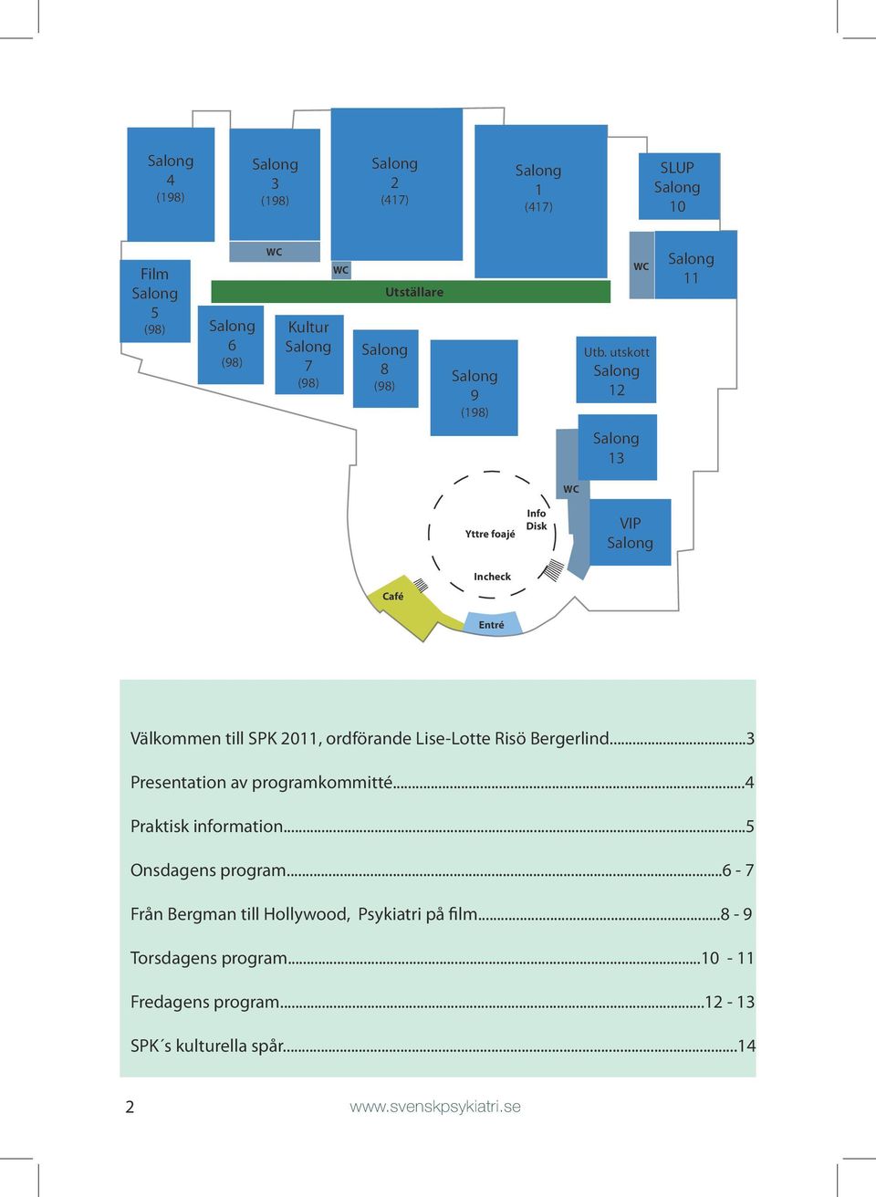 Bergerlind......3 Presentation av programkommitté......4 Praktisk information......5 Onsdagens program.