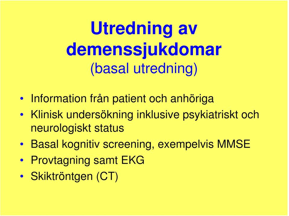 psykiatriskt och neurologiskt status Basal kognitiv