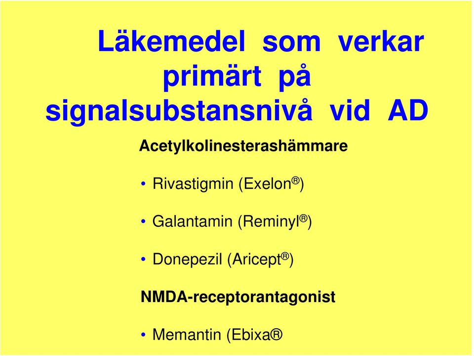 Acetylkolinesterashämmare Rivastigmin (Exelon )