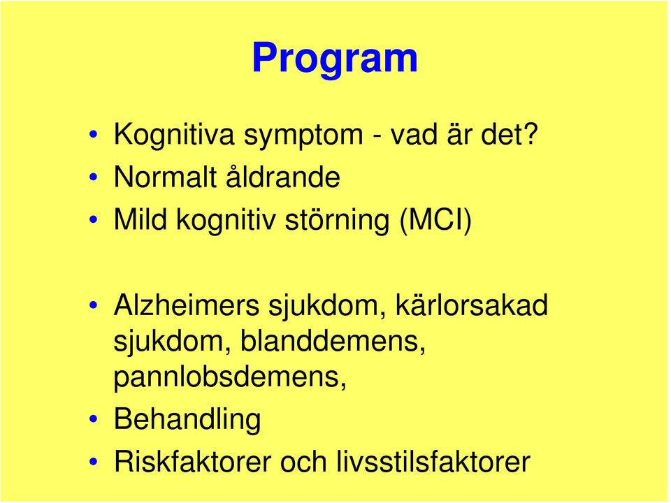 Alzheimers sjukdom, kärlorsakad sjukdom,