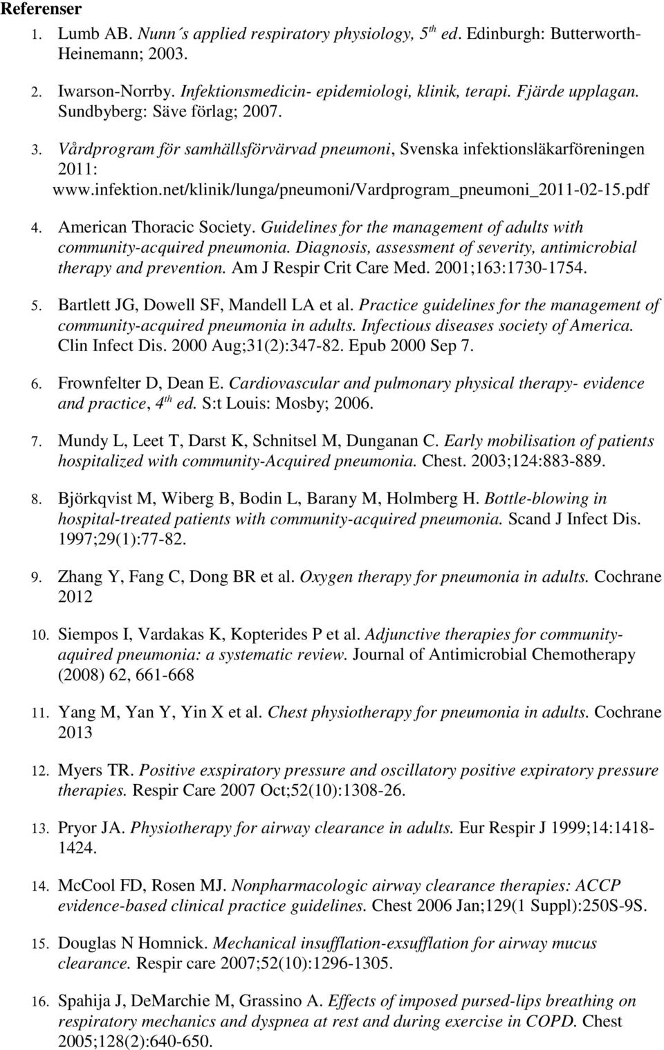 American Thoracic Society. Guidelines for the management of adults with community-acquired pneumonia. Diagnosis, assessment of severity, antimicrobial therapy and prevention.