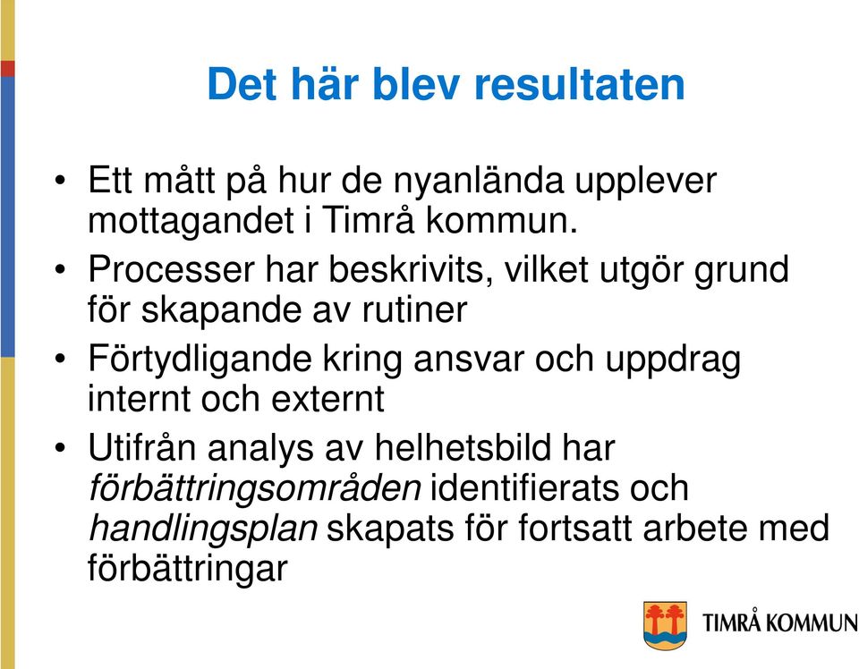 Processer har beskrivits, vilket utgör grund för skapande av rutiner Förtydligande